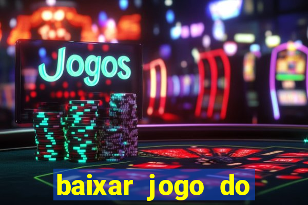 baixar jogo do tigrinho plataforma nova